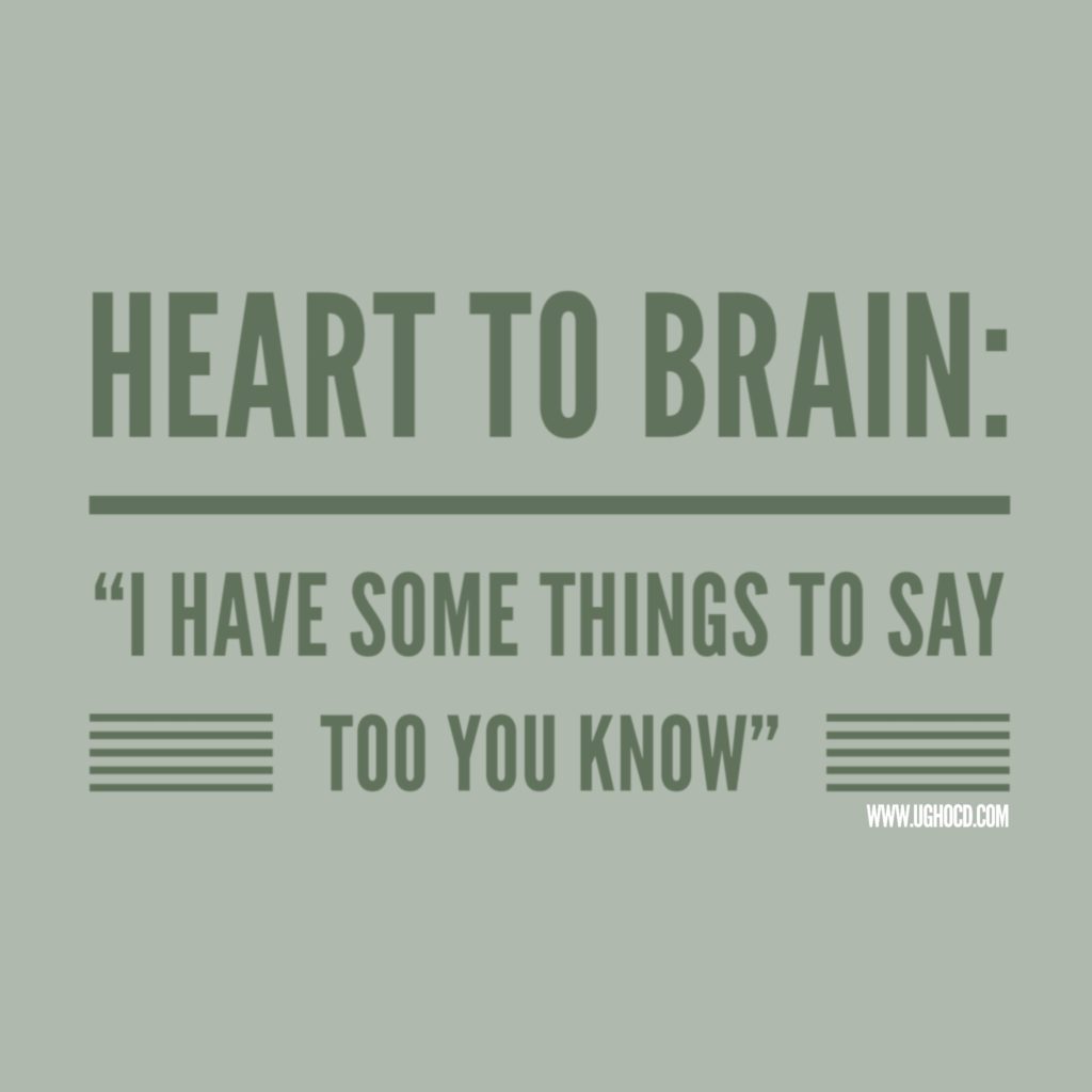 OCD Triggers Heart to Brain I have some things to say too you know text