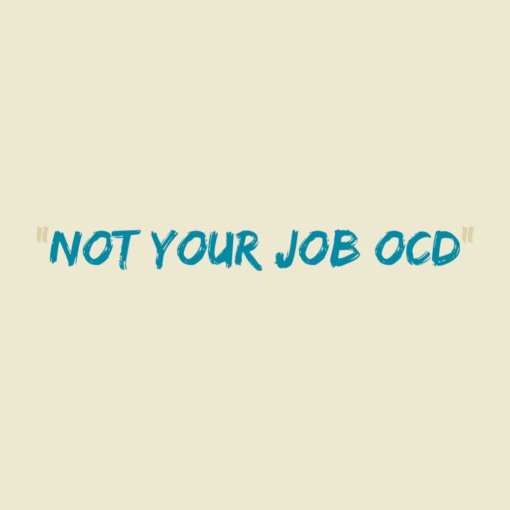 Not Your Job OCD