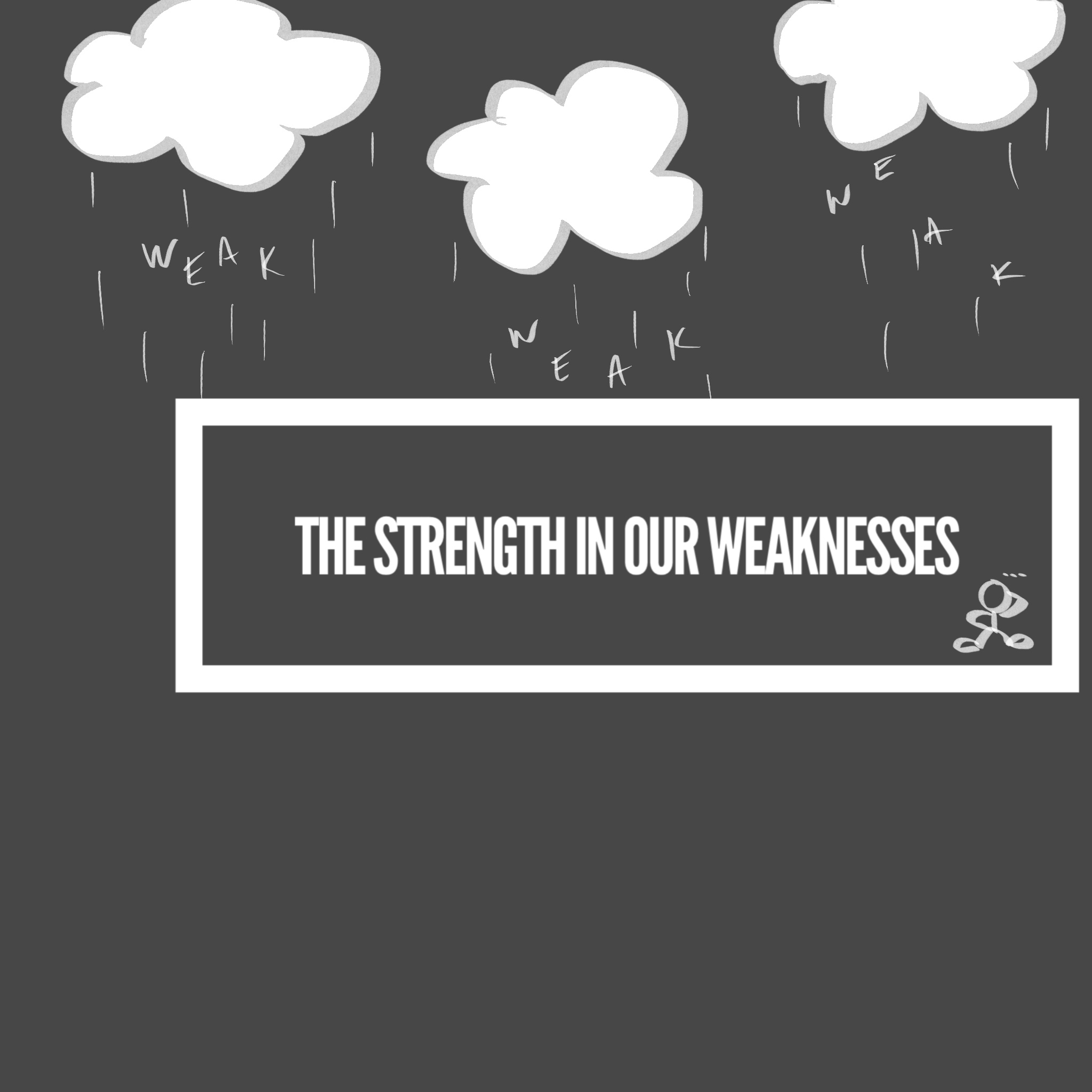 Strength In Our Weaknesses