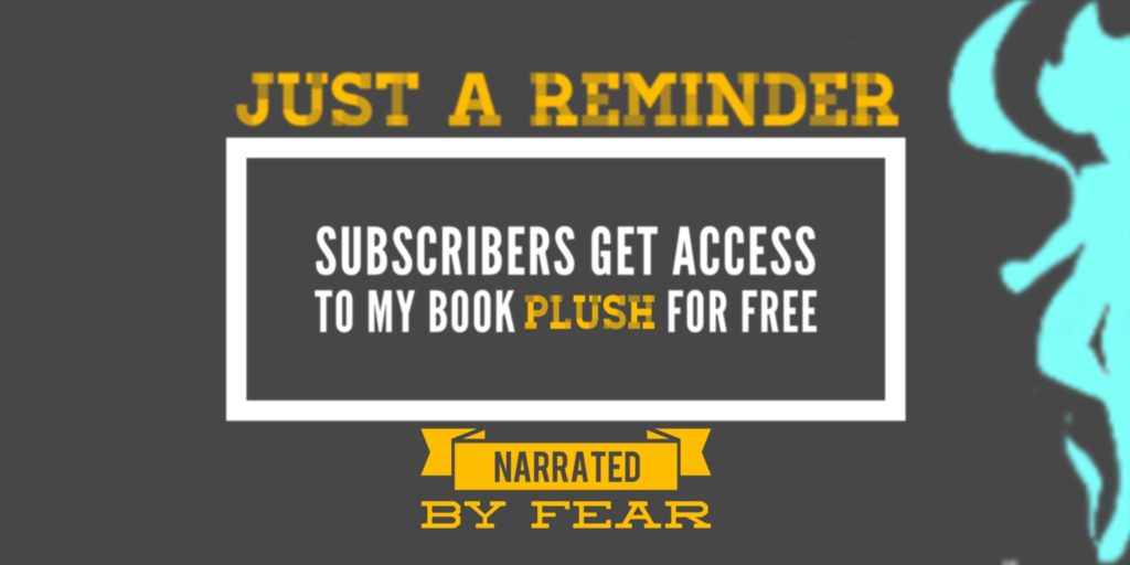 ‘Plush’ Written by Brent Peters, narrated by Fear. Free to subscribers