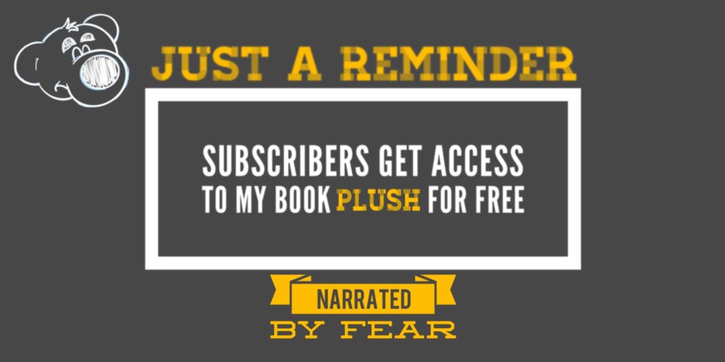 ‘Plush’ Written by Brent Peters, narrated by Fear. Free to subscribers