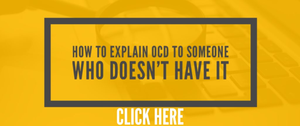 How to explain OCD to someone who doesn’t have it